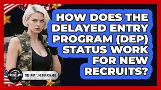 How Does The Delayed Entry Program (DEP) Status Work For New Recruits? - The Frontline Guardians