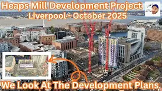Проект развития Heaps Mill, Ливерпуль (октябрь 2025 г.) &mdash; Эпизод 6