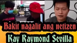 BAKIT MARAMING NETIZEN GALIT KAY RAYMOND SEVILLA