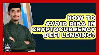 How To Avoid Riba In Cryptocurrency DeFi Lending? - Halal Finance Guy