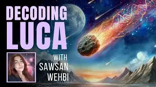 DECODING LUCA - Secrets of the Genetic Code ~ with SAWSAN WEHBI
