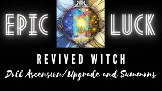 Revived Witch - Doll Ascension/Upgrade and Summons