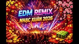 LK Edm Remix nhạc Xuân ( Nhạc Không Quảng Cáo)