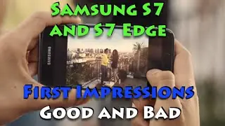 Samsung Galaxy S7, S7 Edge India First Impressions, Good and Bad
