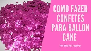 Como fazer confetes para balão personalizado - Ballon cake -
