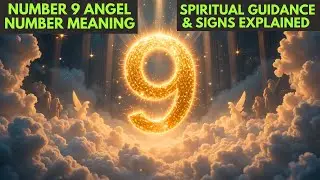 Number 9 Angel Number Meaning: Spiritual Guidance & Signs Explained