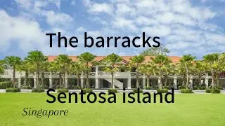 The barracks sentosa island Singapore