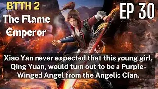Battle Through the Heavens 2- The Flame Emperor, EP30, #EngSubs #IndoSubs#MultiSubs #HindiSubs
