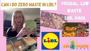 Frugal, low waste Lidl haul! Can I do zero waste in a budget supermarket??