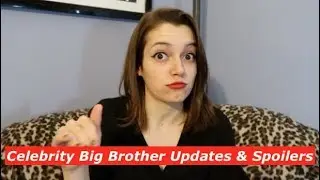 Celebrity Big Brother Updates & Spoilers 02/14/18