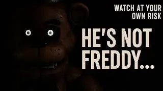 Something&rsquo;s Pretending to Be Freddy... And It&rsquo;s Watching Me