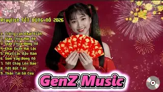 Playlist TẾT BÙNG NỔ 2026 | Nhạc Tết EDM Remix Sôi Động Hay Nhất - GenZ Music