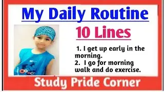My Daily Routine || 10 Lines on My Daily Routine in English || StudyPrideCorner