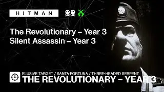 HITMAN | Elusive Target | The Revolutionary Year 3 &mdash; No loadout, Silent Assassin, all 3 locations