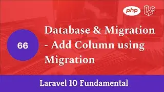 Laravel 10 Fundamental [Part 66] - Database & Migration - Add Column using Migration