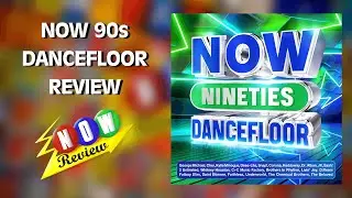 Now Nineties Dancefloor | The NOW Review