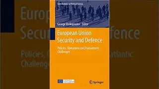 European Union Security-Defence Policies,Operations and Transatlantic Challenges, Springer, 2021