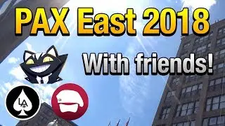 PAX East 2018 w/ Lt. Eddy, LeeAcer, Tizen and More! [Vlog]