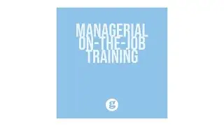 Managerial On-the-Job Training and Rotation