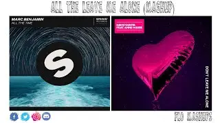All The Leave Me Alone Mashup of Marc Benjamin, David Guetta & Anne-Marie!