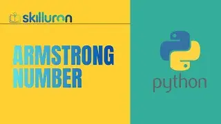 What is Armstrong Number? | Python Program Explained Step by Step| Skilluron