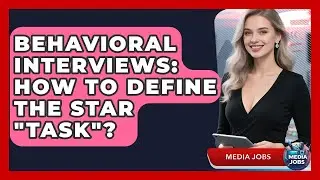 Behavioral Interviews: How To Define The STAR 