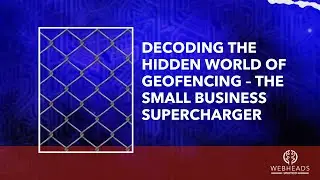 Decoding the Hidden World of Geofencing &ndash; The Small Business Supercharger