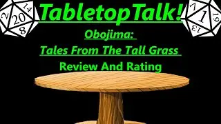 Tabletop Talk: Obojima: Tales From The Tall Grass: Review And Rating!
