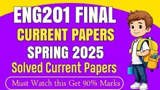 ENG201 Final Term Current Papers Spring 2025 | Eng201 Final Term Preparation for Spring 2025 |Eng201
