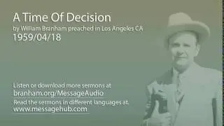 A Time Of Decision (William Branham 59/04/18)