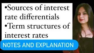 Sources of interest rate differentials and Term structures of interest rates!