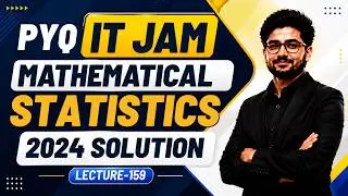 Lecture-159 PYQ IIT JAM MATHEMASTICAL STATISTICS 2024 SOLUTION_ Question No- 24_Mathstats@8810409392