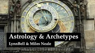 Astrology & Archetypes | Lynn Bell & Miles Neale | Elixir Festival Session 3