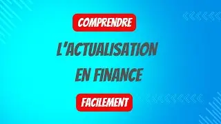 Comprendre l'actualisation en finance d'entreprise (facilement)