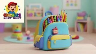 Pack My Backpack 🎒 My Happy School Day  Episode 1 Charles Nursery Rhymes