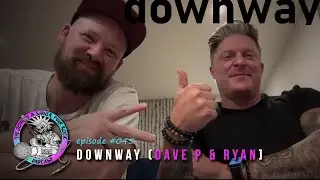 EPISODE #045: Dave and Ryan of Downway