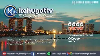 KAHUGOT CLARA'S STORY PART 2 (2024) | 6666