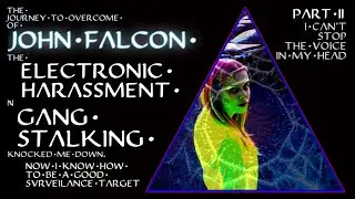 Gang Stalking, Electronic Harassment: John Falcon's Journey To Overcome - Part 2 - Scary Stories