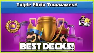 TOP 3 DECKS FOR TRIPLE ELIXIR TOURNAMENT | BEST DECKS FOR TRIPLE ELIXIR TOURNAMENT - CLASH ROYALE