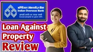 Indian Overseas Bank Loan Against Property Review | Indian Overseas Bank Loan Against Property Apply