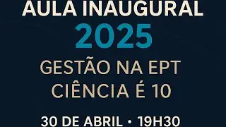 Aula Inaugural 2025 - P&oacute;s-gradua&ccedil;&atilde;o Gest&atilde;o na EPT & Ci&ecirc;ncia &eacute; 10