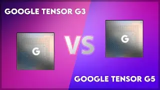 Google Tensor G3 vs Google Tensor G5 Technical Comparison