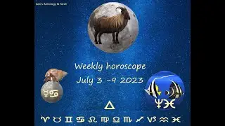 Weekly horoscope July 3 - 9 2023