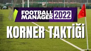 FM 22 KORNER TAKTİĞİ - FM 22 DURAN TOP TAKTİĞİ - FM 22 KORNERDEN GOL ATMA TAKTİĞİ - FM 22