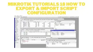 MIKROTIK TUTORIALS 18 HOW TO EXPORT & IMPORT SCRIPT  CONFIGURATION