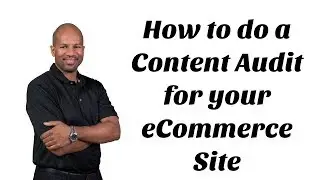 How to do a Content Audit for your eCommerce Site