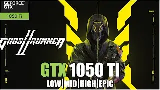Ghostrunner 2 | All Settings Tested GTX 1050 TI FPS TEST