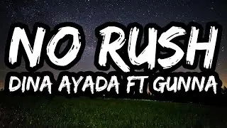 Dina Ayada feat. Gunna &ndash; no rush (Lyrics)