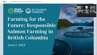 Webinar - Farming for the Future: Responsible Salmon Farming in British Columbia