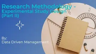 Experimental Study Design (Part II) | Research Methodology